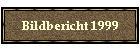 Bildbericht 1999